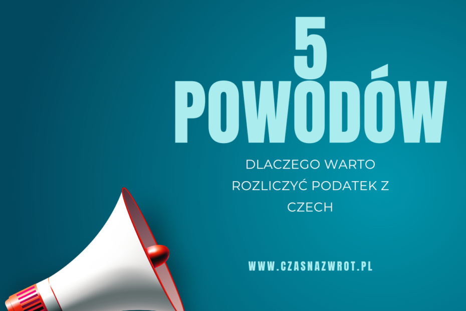 5 powodów - Czasnazwrot.pl zwrot podatku z Czech